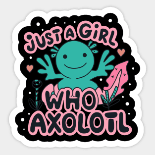 just a girl who loves Axolotl Sticker